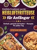 Afbeelding van Köstliche Kreationen aus der Heißluftfritteuse für Anfänger