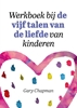 Afbeelding van Werkboek bij de vijf talen van de liefde van kinderen