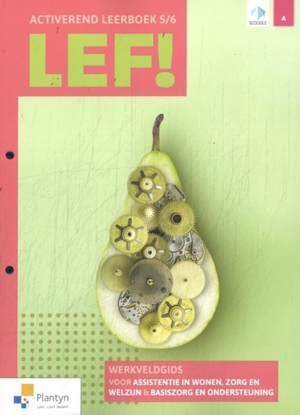 Afbeeldingen van LEF! groep 5/6 Werkveldgids voor assistentie in wonen, zorg en welzijn & basiszorg en ondersteuning Activerend leerboek