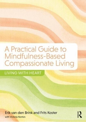 Afbeeldingen van A Practical Guide to Mindfulness-Based Compassionate Living