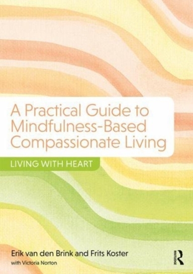Afbeelding van A Practical Guide to Mindfulness-Based Compassionate Living
