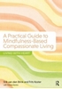 Afbeelding van A Practical Guide to Mindfulness-Based Compassionate Living