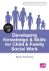 Afbeelding van Developing Knowledge and Skills for Child and Family Social Work