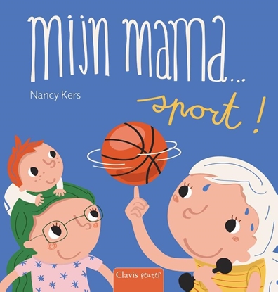 Afbeeldingen van Mijn mama… Mijn mama … sport!