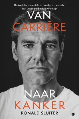 Afbeeldingen van Van carrière naar kanker - De kwetsbare, mentale en onzekere zoektocht naar wie ik altijd al had willen zijn