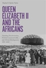 Afbeelding van Queen Elizabeth II and the Africans