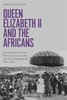 Afbeelding van Queen Elizabeth II and the Africans