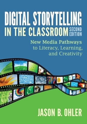 Afbeeldingen van Digital Storytelling in the Classroom: New Media Pathways to Literacy, Learning, and Creativity