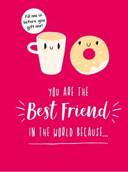 Afbeelding van You Are the Best Friend in the World Because…