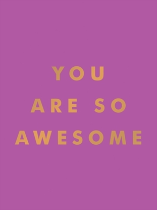 Afbeeldingen van You Are So Awesome