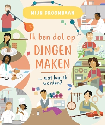 Afbeeldingen van Mijn droombaan Ik ben dol op dingen maken … wat kan ik worden?