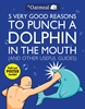 Afbeelding van The Oatmeal 5 Very Good Reasons to Punch a Dolphin in the Mouth (And Other Useful Guides)