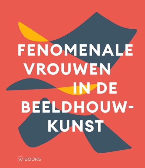 Afbeelding van Fenomenale vrouwen in de beeldhouwkunst