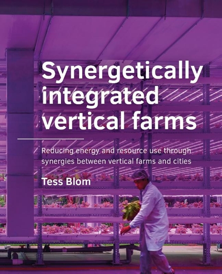 Afbeelding van A+BE Architecture and the Built Environment Synergetically integrated vertical farms