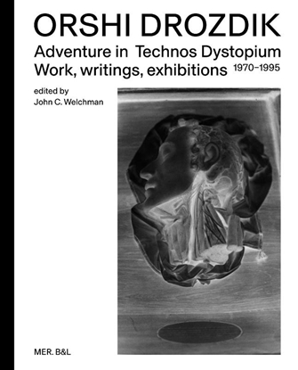 Afbeeldingen van Orshi Drozdik: Adventures in Technos Dystopium