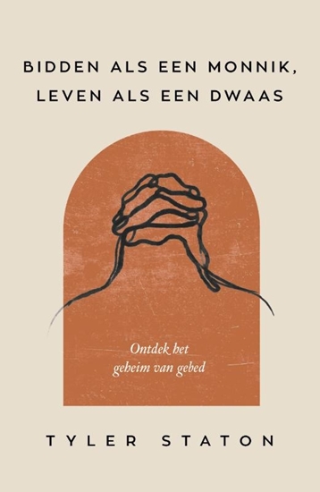 Afbeelding van Bidden als een monnik, leven als een dwaas