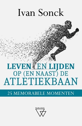 Afbeeldingen van Leven en lijden op (en naast) de atletiekbaan