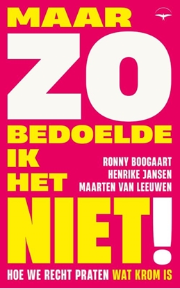 Afbeeldingen van Maar zo bedoelde ik het niet!