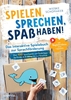 Afbeelding van Spielen, Sprechen, Spaß haben! Das interaktive Spielebuch zur Sprachförderung