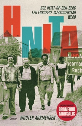 Afbeeldingen van HNITA. Hoe Heist-op-den-Berg een Europese jazzhoofdstad werd