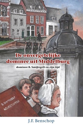 Afbeeldingen van Historische verhalen voor jong en oud De onvergetelijke dominee uit Middelburg