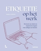 Afbeelding van Etiquette op het werk