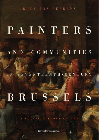 Afbeelding van Painters and Communities in Seventeenth-Century Brussels