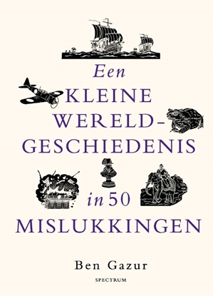 Afbeeldingen van Een kleine wereldgeschiedenis in 50 mislukkingen