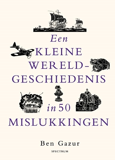 Afbeelding van Een kleine wereldgeschiedenis in 50 mislukkingen