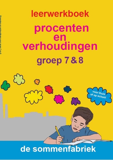 Afbeelding van Procenten en verhoudingen groep 7 & 8 Leerwerkboek