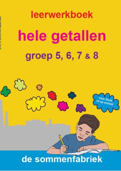Afbeelding van Hele getallen groep 5, 6, 7 en 8 Leerwerkboek