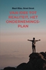 Afbeelding van Van Idee tot Realiteit, Het Ondernemingsplan