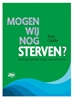 Afbeelding van Mogen wij nog sterven?