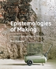 Afbeelding van A+BE Architecture and the Built Environment Epistemologies of Making