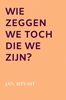Afbeelding van Wie zeggen we toch die we zijn?