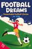 Afbeelding van Football Dreams – Remarkable Football Stories for Kids: How 13 Footballers Overcame Challenges and Became Legends (ages 9-12)