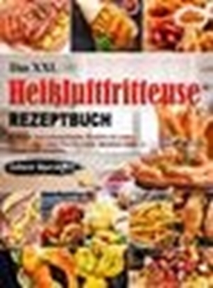Afbeeldingen van Das XXL Heißluftfritteuse Rezeptbuch