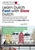 Afbeelding van Learn Dutch Fast with Slow Dutch