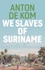 Afbeelding van We Slaves of Suriname