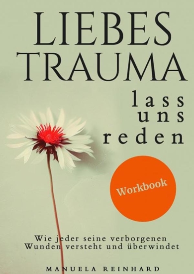 Afbeelding van Liebes Trauma, lass uns reden – Das Workbook