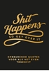 Afbeelding van Shit happens so get over it