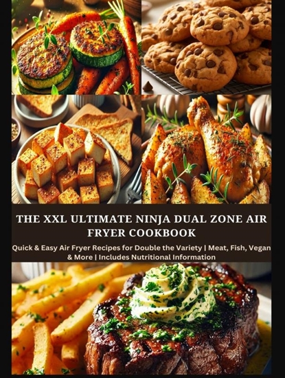Afbeelding van The XXL Ultimate Ninja Dual Zone Air Fryer Cookbook