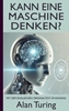 Afbeelding van Alan Turing: Kann eine Maschine denken? (Mit dem englischen Originaltext im Anhang)