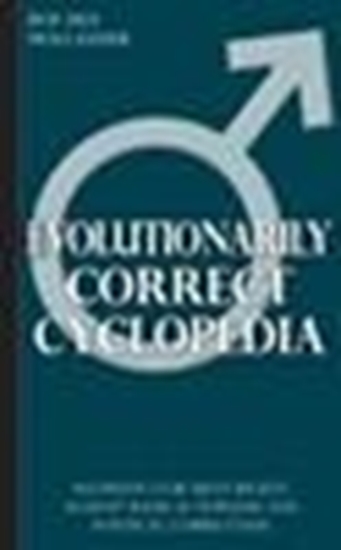 Afbeelding van Evolutionarily Correct Cyclopedia: Manifesto for men's rights, against radical feminism and political correctness