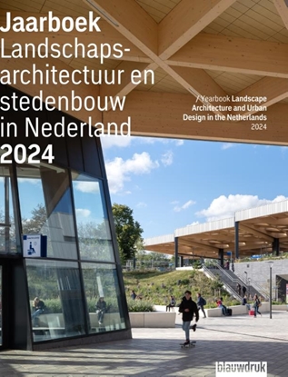Afbeeldingen van Jaarboek Landschapsarchitectuur en Stedenbouw in Nederland Jaarboek Landschapsarchitectuur en stedenbouw in Nederland 2024