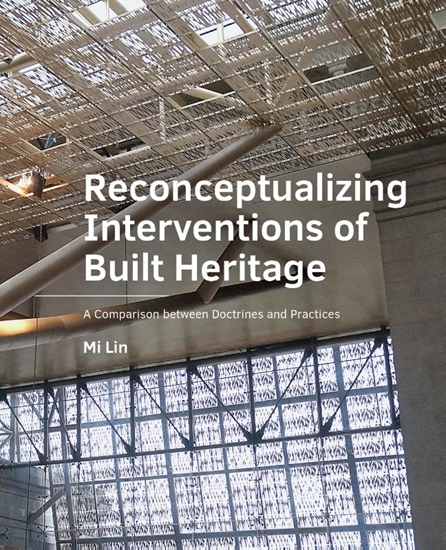Afbeelding van A+BE Architecture and the Built Environment Reconceptualizing Interventions of Built Heritage