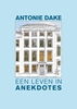 Afbeelding van Antonie Dake, een leven in anekdotes