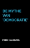 Afbeelding van De Mythe van 'Democratie'