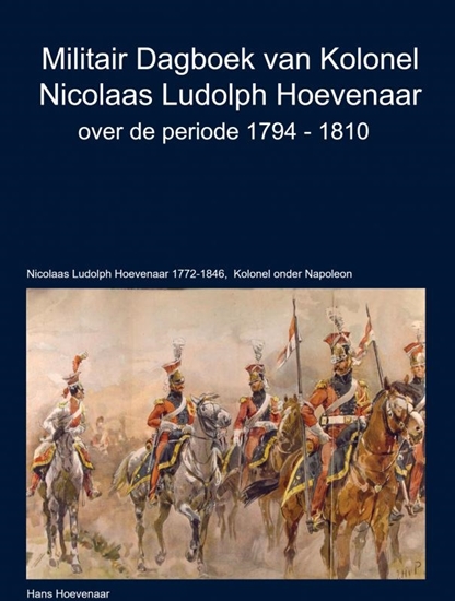 Afbeelding van Militair Dagboek van Kolonel N.L Hoevenaar 1794-1810