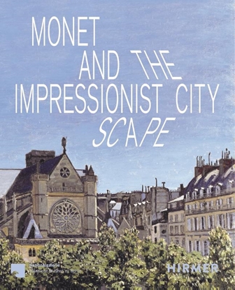 Afbeeldingen van Monet and the Impressionist Cityscape